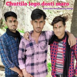 Chuttilo lego dosti maro
