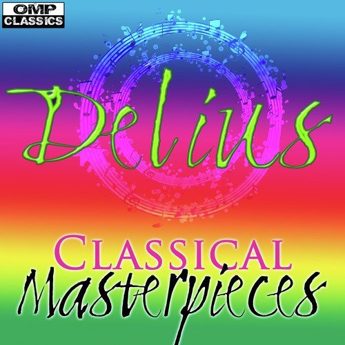 Delius : Classical Masterpieces