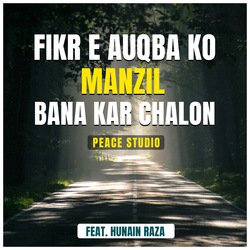 Fikr e Auqba Ko Manzil Bana Kar Chalon-Gg0fczJ7fUc