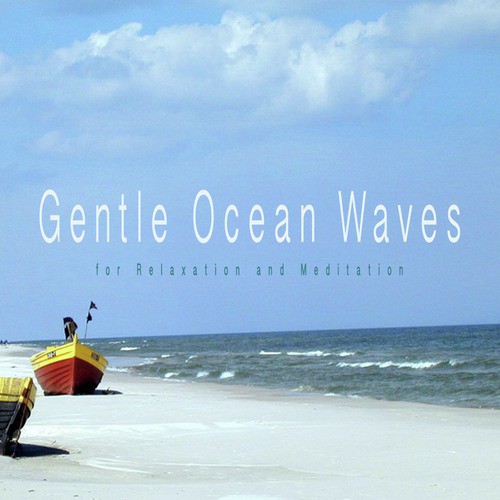 Gentle Ocean Waves for Relaxing, Meditating and Sleeping