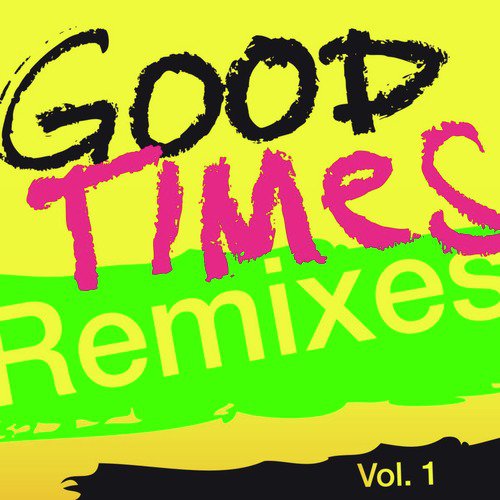 Good Times (Remixes), Vol. 1_poster_image