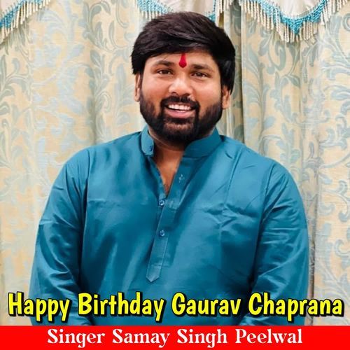 Happy Birthday Gaurav Chaprana