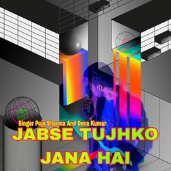 Jabse Tujhko Jana Hai 