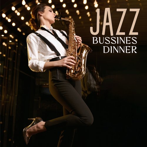 Jazz Bussines Dinner: Jazz for Lunch Break, BGM Jazz