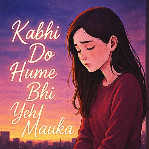 Kabhi Do Hume Bhi Yeh Mauka