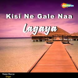 Kisi Ne Gale Naa Lagaya-EQ0SBj9ocGU