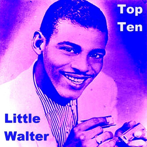 Little Walter  Top Ten