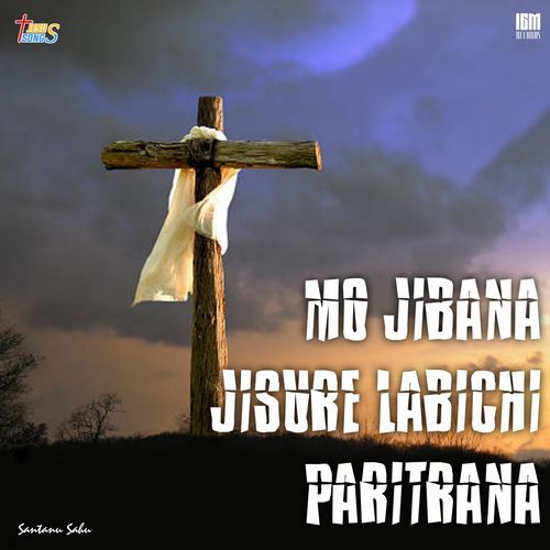 Mo Jibana Jisure Labhichi Paritrana