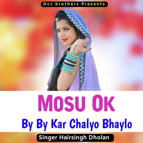 Mosu Ok By By Kar Chalyo Bhaylo