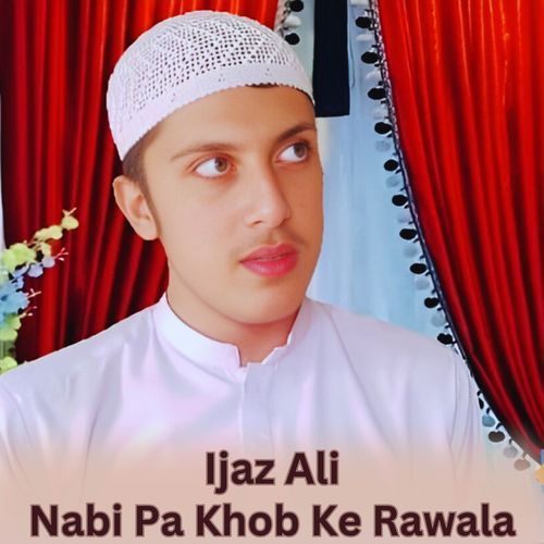 Nabi Pa Khob Ke Rawala