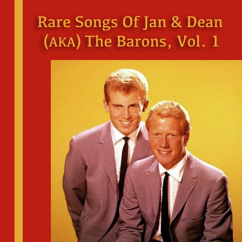 Rare Songs of Jan & Dean (AKA) The Barons, Vol. 1