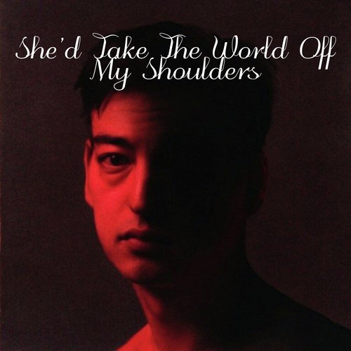 She&#039;d Take The World Off My Shoulders_poster_image