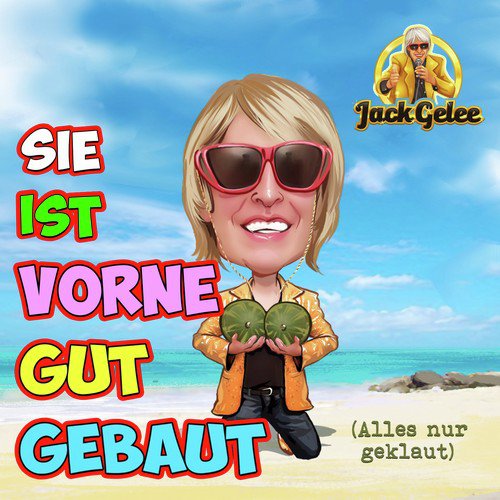 Sie ist vorne gut gebaut (Alles nur geklaut)