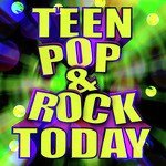 Teen Pop & Rock Today