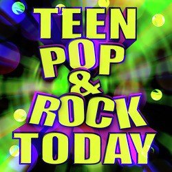 Teen Pop & Rock Today