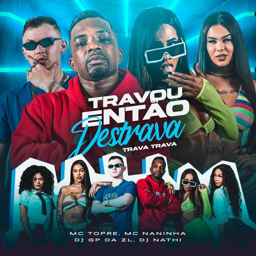 Travou Então Destrava (Trava Trava)