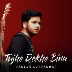 Tujhe Dekhe Bina-FyAbVjVvZEI