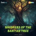 Whispers Of The Banyan Tree