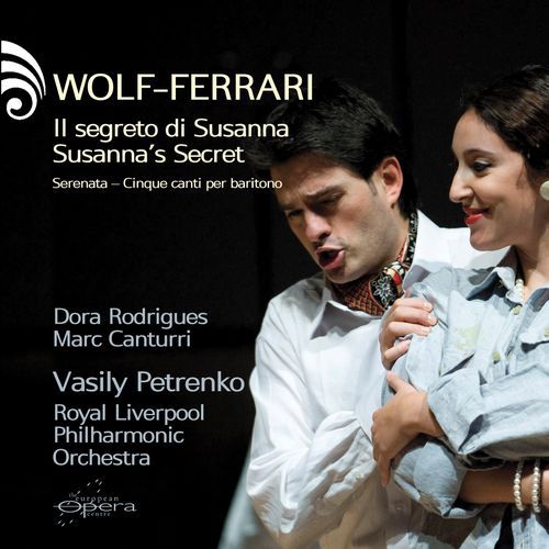 Wolf-Ferrari: Il segreto di Susanna • Serenata – Cinque canti per baritono