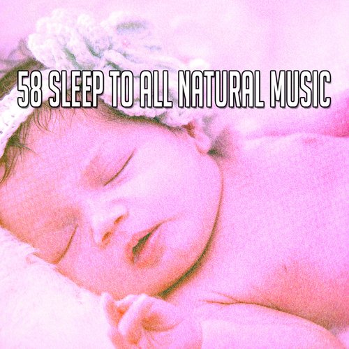 58 Sleep to All Natural Music