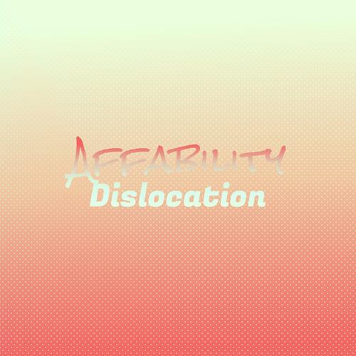 Affability Dislocation