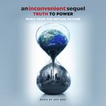 An Inconvenient Sequel: Truth To Power (Music From The Motion Picture)