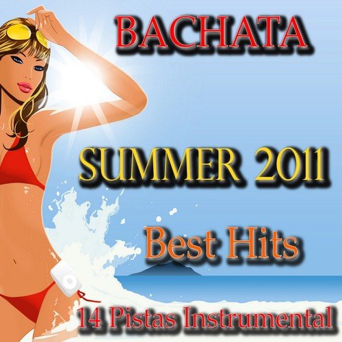 Bachata Summer 2011 Best Hits (14 Pistas Instrumental)