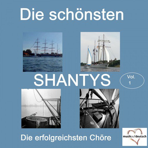 Die schönsten Shantys - Die erfolgreichsten Chöre, Vol. 1