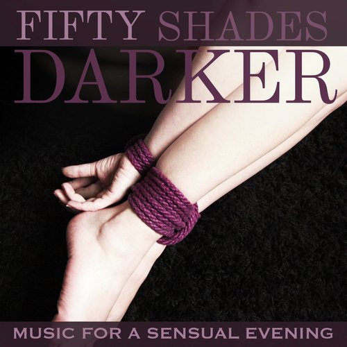 Fifty Shades Darker (Music for a Sensual Evening)