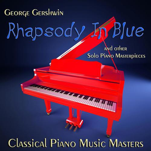 George Gershwin Rhapsody in Blue and Other Solo Piano Masterpieces
