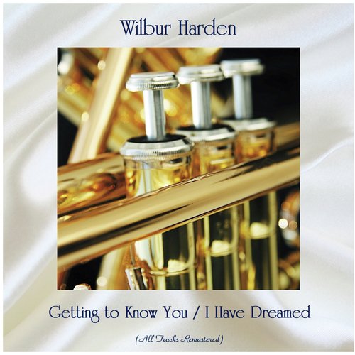 Getting to Know You / I Have Dreamed (All Tracks Remastered)