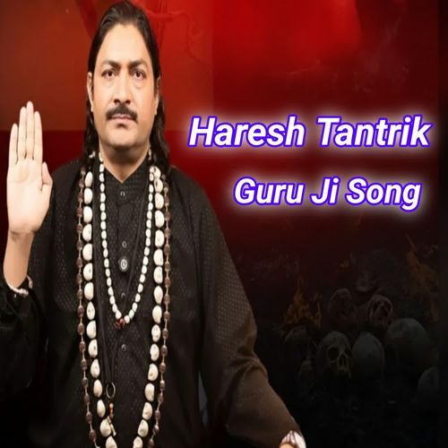 Haresh Tantrik Guru Ji Song