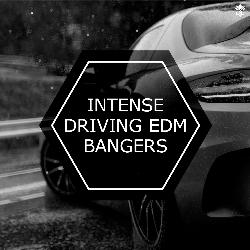 Intense Driving EDM Bangers