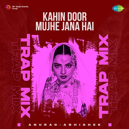 Kahin Door Mujhe Jana Hai - Trap Mix