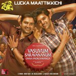 Lucka Maattikkichi (From &quot;Vasuvum Saravananum Onna Padichavanga&quot;)