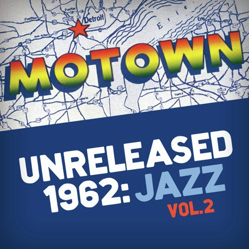Motown Unreleased 1962: Jazz, Vol. 2