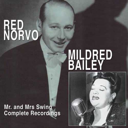 Mr. And Mrs. Swing: Red Norvo and Mildred Bailey Complete Recordings