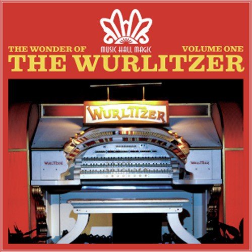 Music Hall Magic: The Wonder of Wurlitzer & The Electric Organ