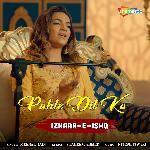 Pahle Dil Ko (From - Izhaar-E-Ishq)