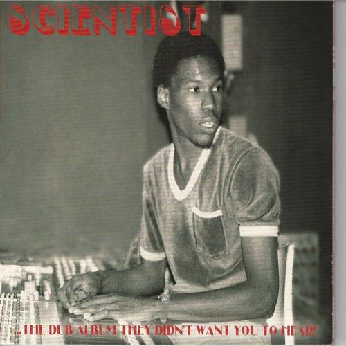 Scientist: The Dub Album They Didn&#039;t Want You to Hear_poster_image