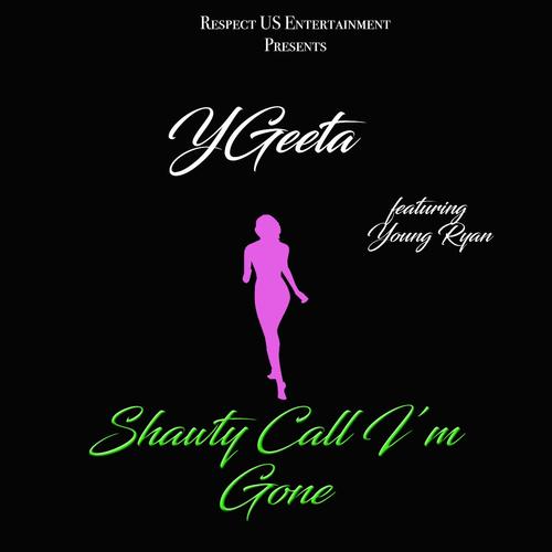Shawty Call I'm Gone (feat. Young Ryan)