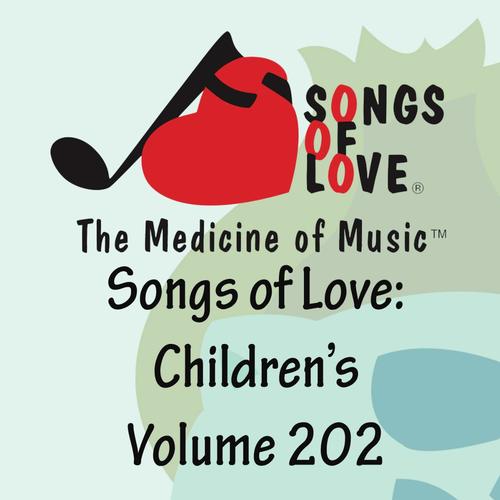 Songs of Love: Children's, Vol. 202