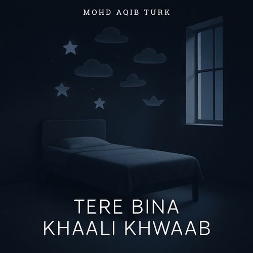 Tere Bina Khaali Khwaab