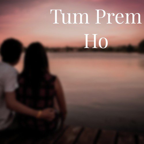 Tum Prem Ho