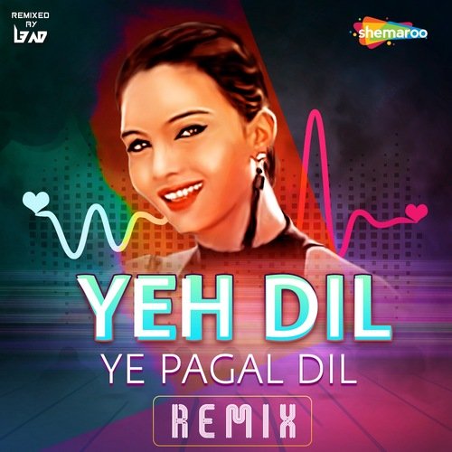 Yeh Dil Ye Pagal Dil - Remix_poster_image