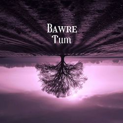 Bawre Tum-SR0DdUNmAlU