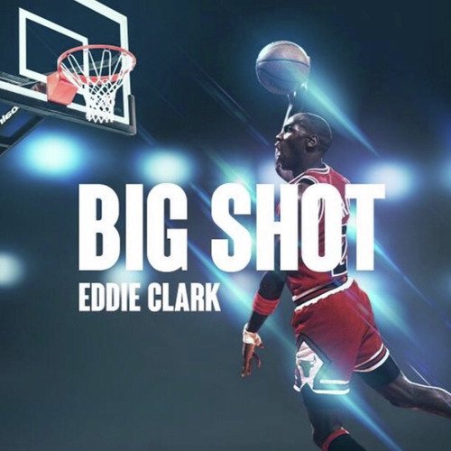 Big Shot Lyrics - Eddie Clark - Only on JioSaavn