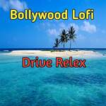 Bollywood Lofi  Drive Relex