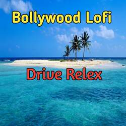 Bollywood Lofi  Drive Relex