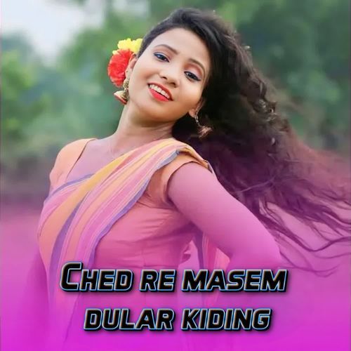 Ched re masem dular kiding